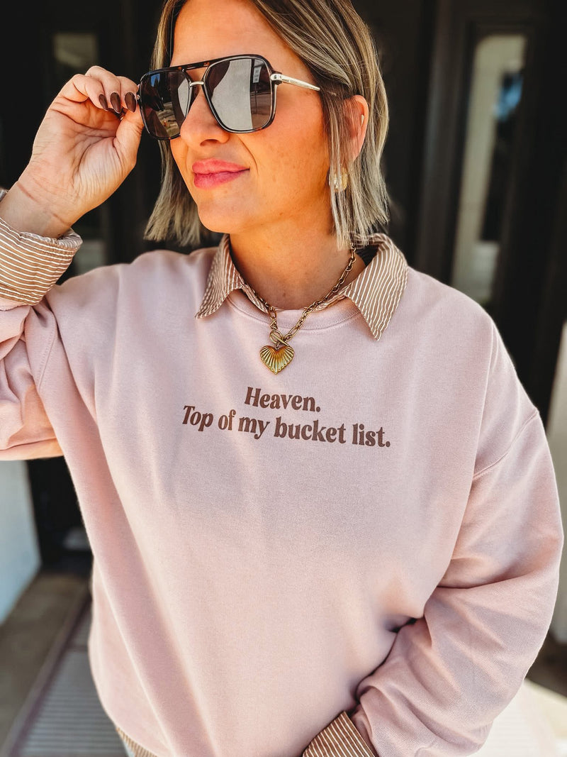 Heaven. Top Of My Bucket List. Crewneck